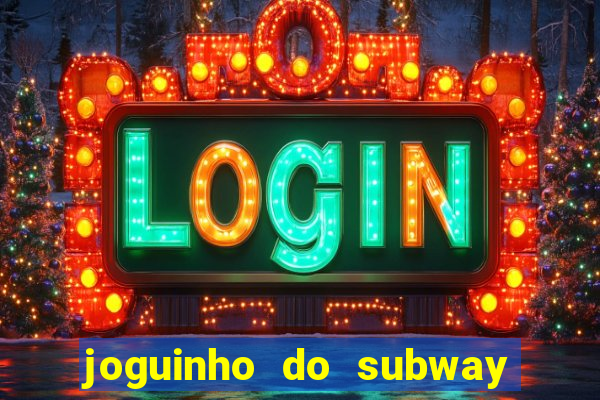 joguinho do subway surf que ganha dinheiro de verdade